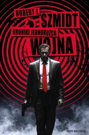 Kroniki Jednorożca. Tom 2. Wojna - Robert J. Szmidt