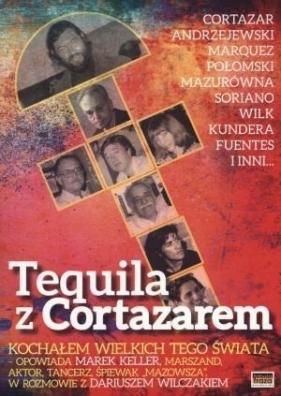 Tequila z Cortazarem - Wilczak Dariusz