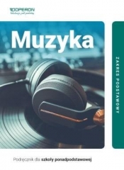 Muzyka. Podręcznik. Zakres podstawowy. Szkoła ponadpodstawowa.
