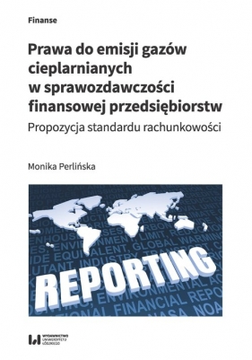 Prawa do emisji gazów cieplarnianych w sprawozdawczości finansowej przedsiębiorstw - Perlińska Monika