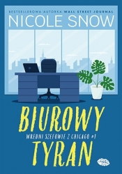 Wredni szefowie z Chicago. Tom 1. Biurowy tyran - Nicole Snow