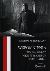 Wspomnienia Wojna wśród niewyzyskanych sposobności - Hoffmann Max