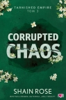 Corrupted Chaos. Tarnished Empire. Tom 3 Rose Shain