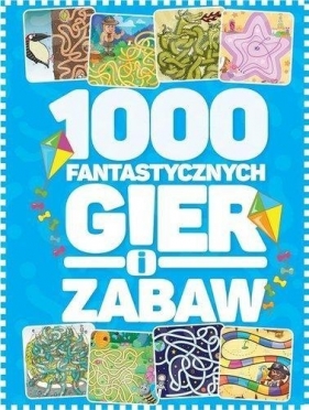 1000 fantastycznych gier i zabaw - Żywczak Krzysztof