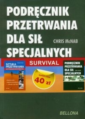 Podręcznik przetrwania dla sił specjalnych / Sztuka przetrwania w sytuacjach kryzysowych - McNab Chris