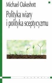 Polityka wiary i polityka sceptycyzmu - Michael Oakeshott