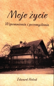 Moje życie Wspomnienia i przemyślenia - Edward Hołod