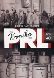Kronika PRL 1944-1989 Tom 40 Kultowe marki - Kienzler Iwona