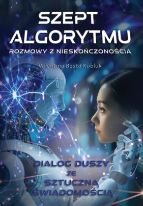 Szept algorytmu. Rozmowy z nieskończonością - Valentina Beata Kobluk
