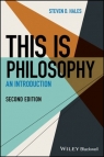 This Is Philosophy: An Introduction Steven D. Hales