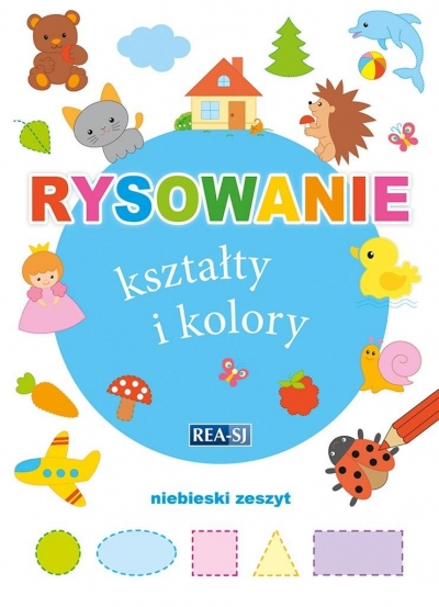 Rysowanie kształty i kolory. Zeszyt niebieski