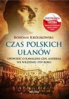 Czas polskich ułanów - Królikowski Bohdan