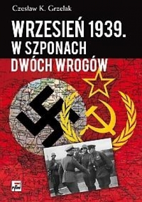 Wrzesień 1939 W szponach dwóch wrogów - Grzelak Czesław