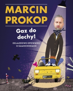 Gaz do dechy! Odjazdowe opowieści o samochodach - Prokop Marcin
