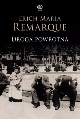 Na Zachodzie bez zmian. Tom 2. Droga powrotna - Erich Maria Remarque