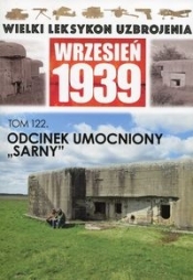 Wielki Leksykon Uzbrojenia Wrzesień 1939 Tom 122 Odcinek umocniony "Sarny"
