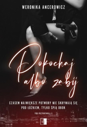 Pod przykrywką. Pokochaj albo zabij. Tom 1 - Weronika Ancerowicz