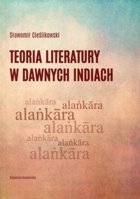 Teoria literatury w dawnych Indiach - Cieślikowski Sławomir