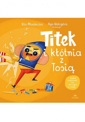 Titek i kłótnia z Tosią - Agnieszka Magdalena Waligóra