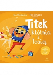 Titek i kłótnia z Tosią - Agnieszka Magdalena Waligóra