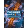 Przekraczając granice. Współczesne wyzwania w logistyce Sobczak Iwona redakcja naukowa