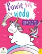 Bawię się wodą. Jednorożce