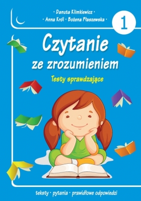 Czytanie ze zrozumieniem. Testy sprawdzające cz. 1 - Bożena Płaszewska, Danuta Klimkiewicz, Anna Król