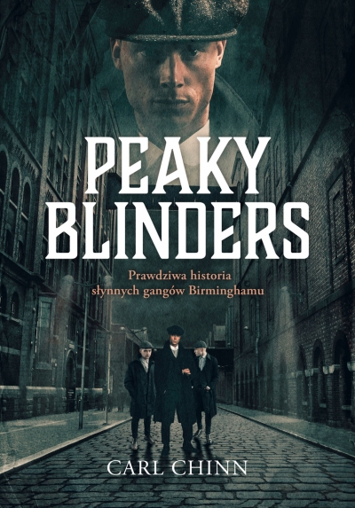 Peaky Blinders. Prawdziwa historia słynnych gangów Birminghamu