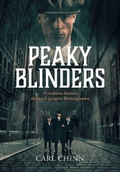 Peaky Blinders. Prawdziwa historia słynnych gangów Birminghamu - Carl Chinn