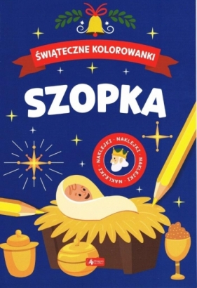 Świąteczne kolorowanki. Szopka - Opracowanie zbiorowe