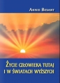 Życie człowieka tutaj i w światach wyższych - Annie Besant