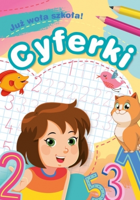 Już woła szkoła! Cyferki - Zofia Zabrzeska