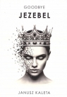 Goodbye Jezebel Janusz Kaleta