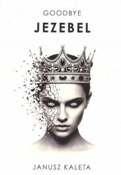 Goodbye Jezebel - Janusz Kaleta