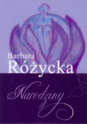 Narodziny - Różycka Barbara<br />