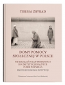 Domy pomocy społecznej w Polsce Teresa Zbyrad