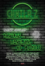Chwila z: Rozmowy ważniejsze od futbolu - Koprowiak Izabela