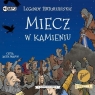 Legendy arturiańskie T.3 Miecz w kamieniu CD Opracowanie zbiorowe