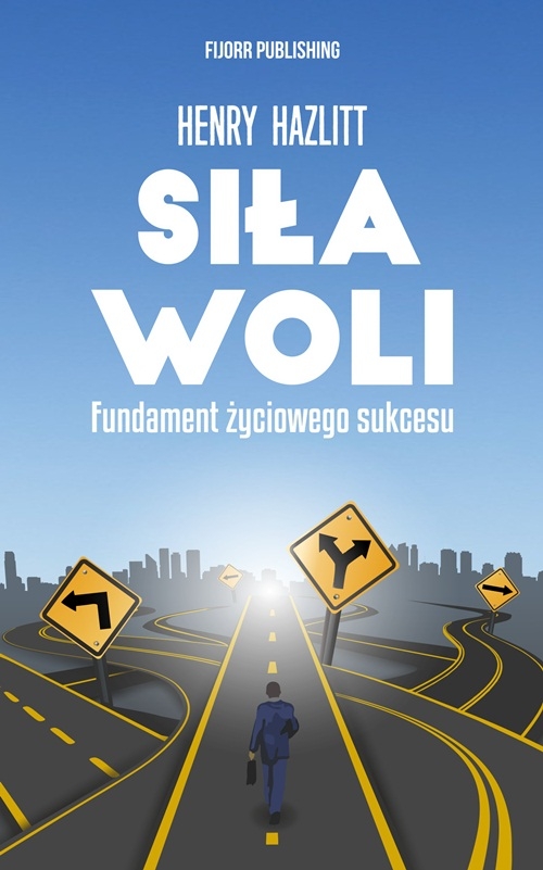 Siła woli. Fundament życiowego sukcesu