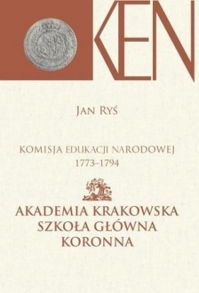 Komisja Edukacji Narodowej 1773-1794 T.3 cz.2 - Jan Ryś