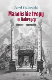 Masońskie tropy w Dobrzycy. Widoczne - nieoczywist - Paweł Fijałkowski