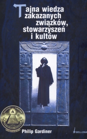 Tajna wiedza Zakazanych związków stowarzyszeń i kultów - Gardiner Philip