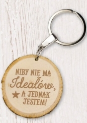 Brelok Ekoart "Niby nie ma ideałów, a jednak jestem!"