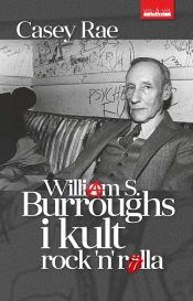 William S. Burroughs i kult Rock'n'Rolla - Rae Casey