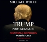 Trump pod ostrzałem
	 (Audiobook) Wolff Michael