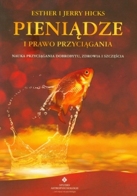 Pieniądze i Prawo Przyciągania - Hicks Esther, Hicks Jerry<br />