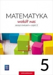 Matematyka wokół nas. Zeszyt ćwiczeń. Klasa 5. Część 2. Szkoła podstawowa