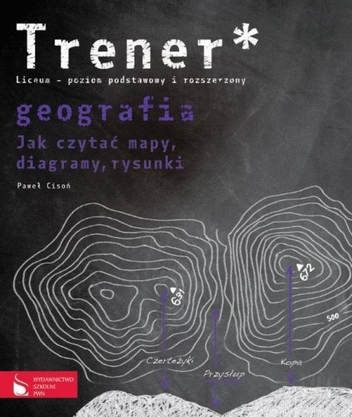 Trener Geografia Jak czytać mapy, diagramy, rysunki? poziom podstawowy i rozszerzony