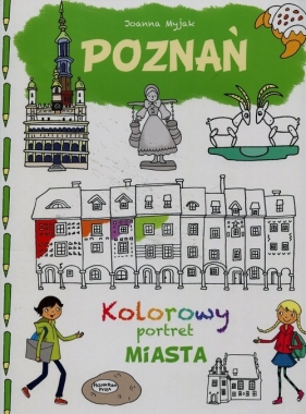 Kolorowy portret miasta. Poznań - Myjak Joanna