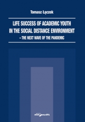 Life success of academic youth in the social distance environment-the next wave of the pandemic - Łączek Tomasz
